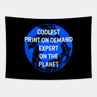 Coolest Print On Demand Expert on the Planet Tapestry