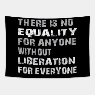 Equality Liberation for Everyone - grunge Tapestry