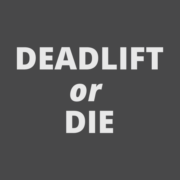 Deadlift or Die by kikarose