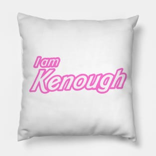 I Am Kenough Pillow