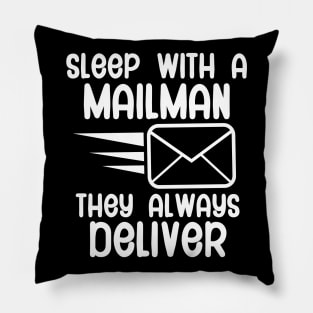 Sleep with a mailman they always deliver Pillow