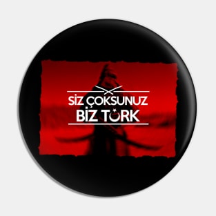 Siz Çoksunuz Biz Türk Pin