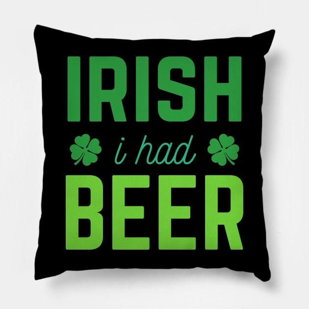 Irish I Had Beer | St Patrick's Day Saying | Shamrock Green Clover Pillow by Mia Delilah