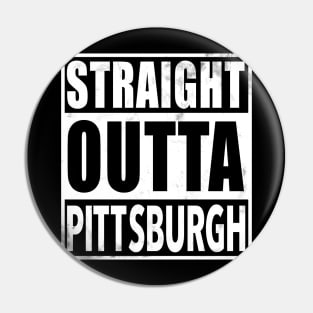 Straight Outta Pittsburgh Pin