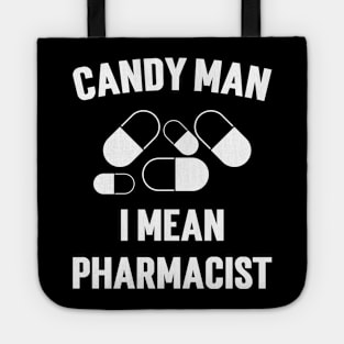 Candy Man I Mean Pharmacist Tote