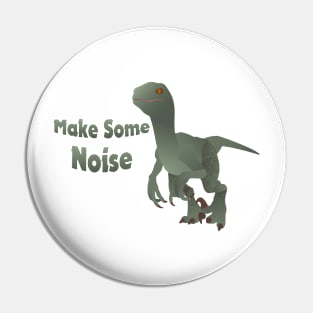 Make Some Noise Velociraptor Pin