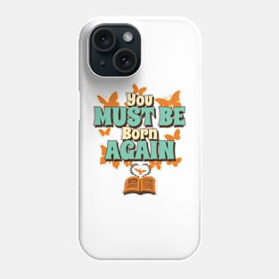 You must be born again funny design Phone Case