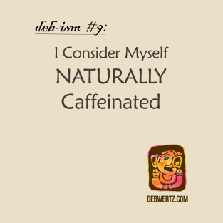 I Consider Myself Naturally Caffeinated T-Shirt