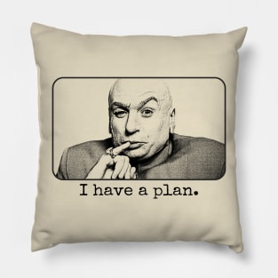 Dr Evil I Have A Plan Pillow