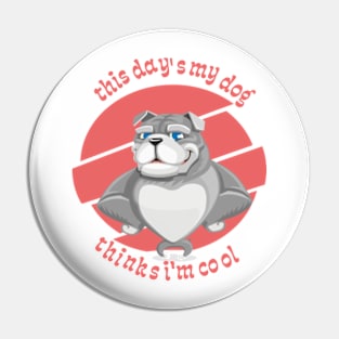 this day's my dog thinks im cool  t-shirt & hoodies gift Pin