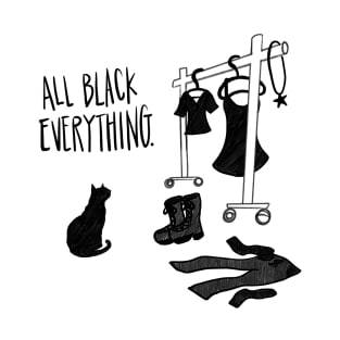 All Black Everything. T-Shirt