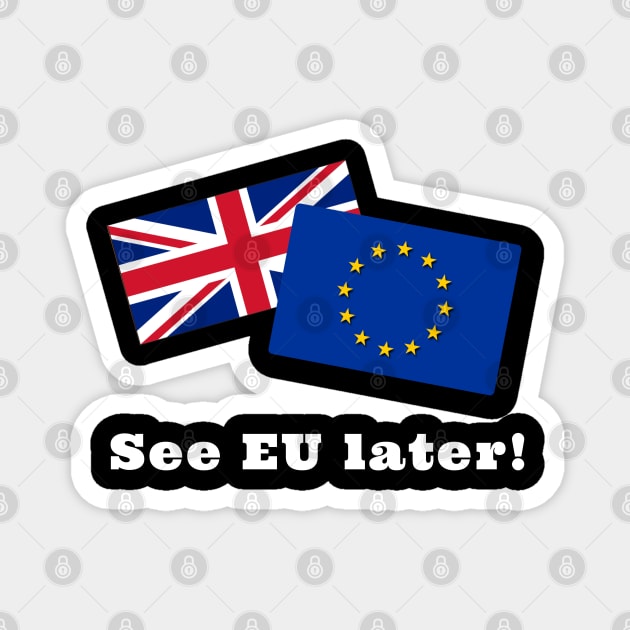 See EU Later Magnet by IndiPrintables