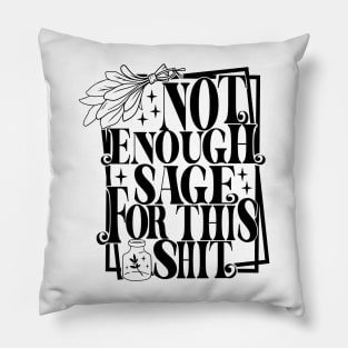 Not Enough Sage Pillow