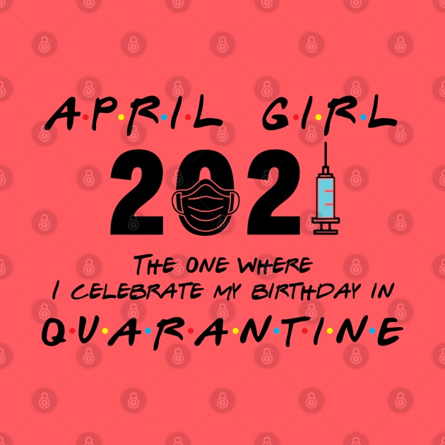 April Girl Birthday 2021 When Quarantine by Salt88