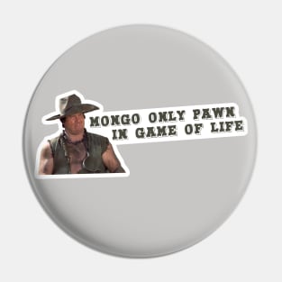 Mongo Only Pawn In Game of Life Pin