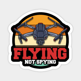Flying Not Spying Funny FPV Drone Pilot Race Quadcopter Magnet