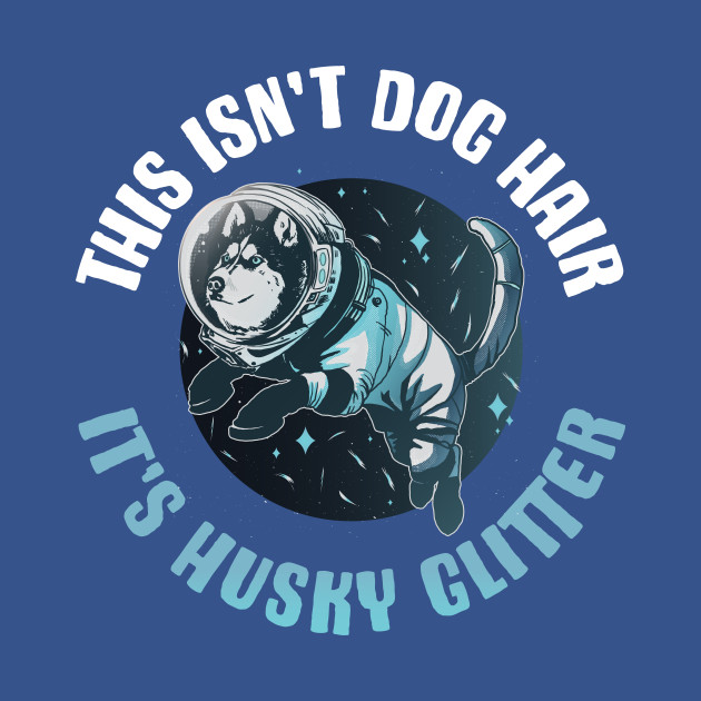 Disover Husky Glitter Funny Siberian Husky Gift - Husky Glitter - T-Shirt