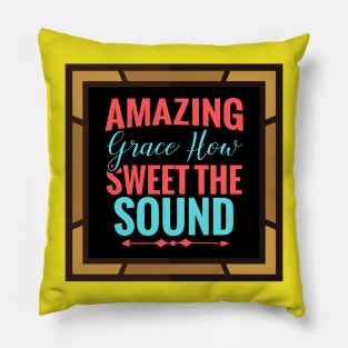 Amazing Grace How Sweet The Sound Pillow