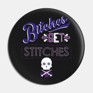 Bitches Get Stitches Pin