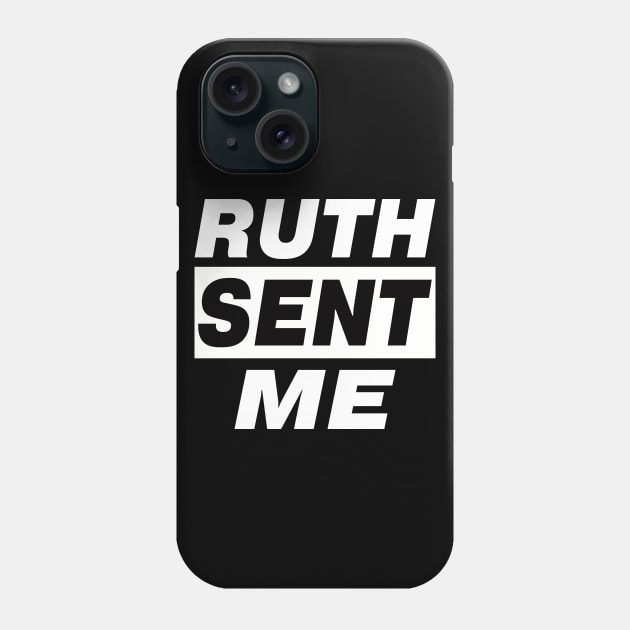 Ruth Sent Me Phone Case by Dealphy