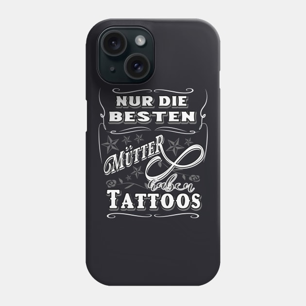 Nur die besten Mütter haben Tattoos Phone Case by Foxxy Merch