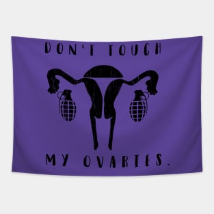 Don't touch my ovaries. Tapestry