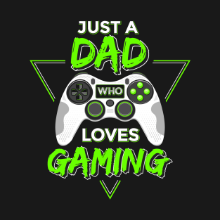 Just a Dad Who Loves Gaming T-Shirt