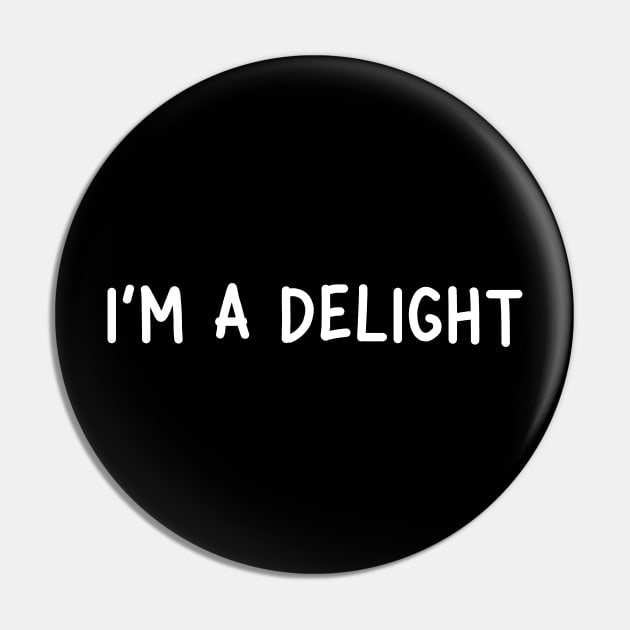 i'm a delight white Pin by mdr design