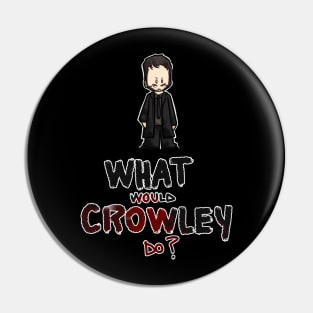 What would Crowley do Pin