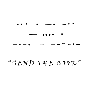 Send the Cook - morse code T-Shirt