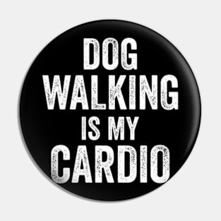 Dog walking is my cardio funny dog lover Dog Pin