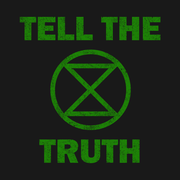 Extinction Rebellion Tell The Truth - Extinction Rebellion ...