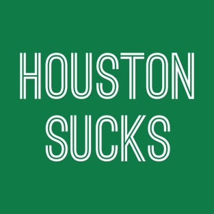 Houston Sucks (White Text) T-Shirt