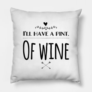 I'll Have A Pint Of Wine Pillow