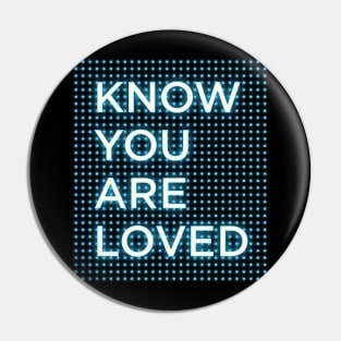 Know You Are Loved Bodies Slogan Pin