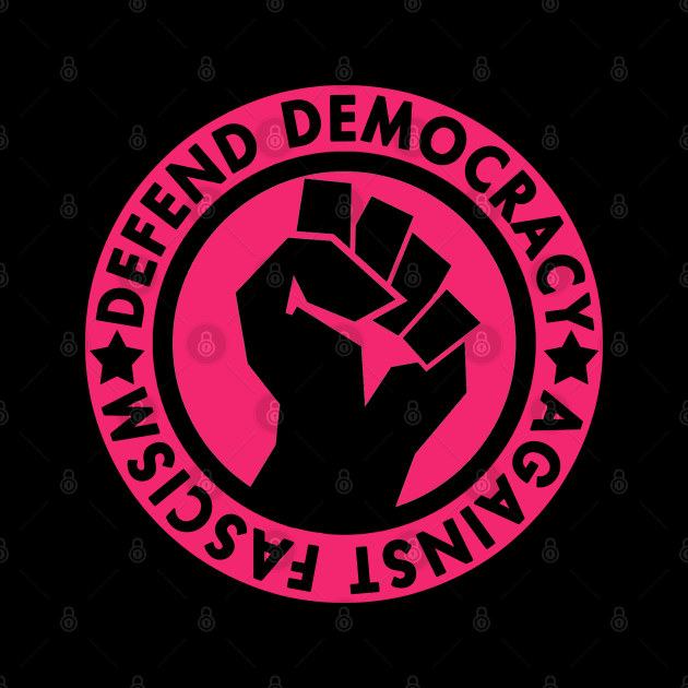 Defend Democracy Against Fascism - Hot pink 1 by Tainted