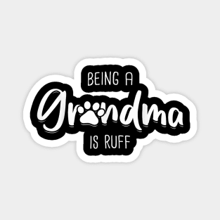 Being A Dog Grandma Is Ruff Shirt Mothers Day Gifts Pawma Magnet