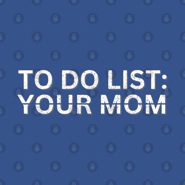 TO DO LIST YOUR MOM by Artistic Design