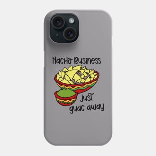 Nacho Business, Just Guac Away Phone Case