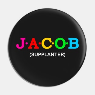 Jacob - Supplanter. Pin