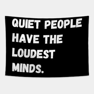 Quiet People Have The Loudest Minds Tapestry