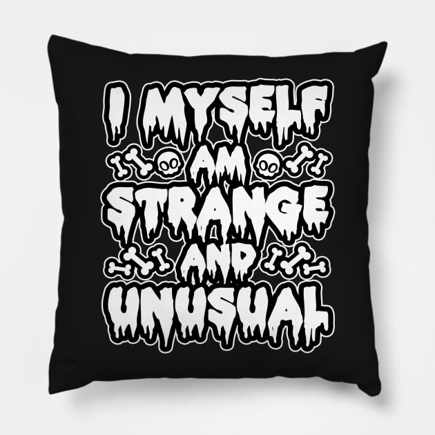 Strange and Unusual - Goth Pillow by stateements