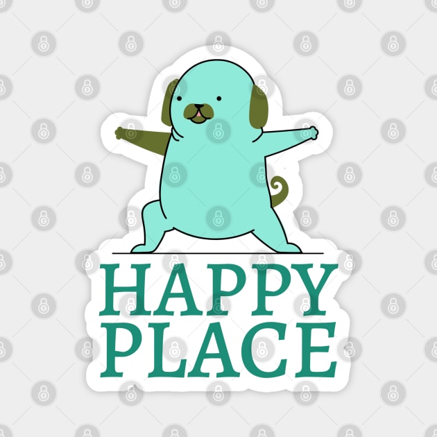 Happy place yoga funny dog Magnet by PositiveMindTee