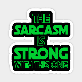 The Sarcasm Is Strong With This One - Funny Quote in Green Tone Magnet