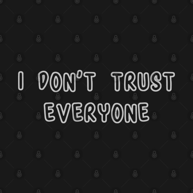 I Don't Trust Everyone by RizanDoonster