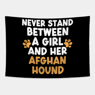 Never Stand Between A Girl And Her Afghan Hound Tapestry