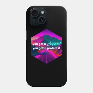 You got a dream? Phone Case