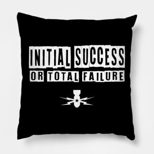 Initial Success or Total Failure - EOD Pillow