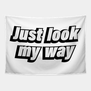 Just look my way Tapestry