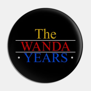 The Wanda Years Pin